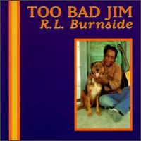 Too Bad Jim von R.L. Burnside