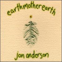 EarthMotherEarth von Jon Anderson