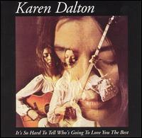 It's So Hard to Tell Who's Going to Love You the Best von Karen Dalton