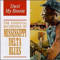 Essential Recording of Mississippi Delta Blues: Dust My Broom von Various Artists