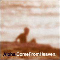 Come from Heaven von Alpha