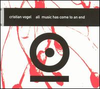 All Music Has Come to an End von Cristian Vogel