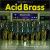 Acid Brass [Blast First] von Williams Fairey Brass Band