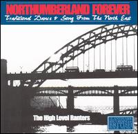Northumberland Forever: Traditonal Dance & Song from the North East von The High Level Ranters