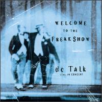 Welcome to the Freak Show: Live in Concert von dc Talk