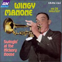 Swingin' at the Hickory House: His 24 Greatest von Wingy Manone