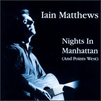 Nights in Manhattan (And Points West) von Ian Matthews