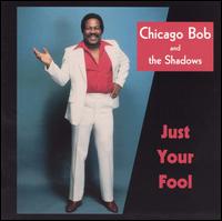 Just Your Fool von Chicago Bob