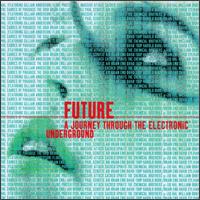 Future: A Journey Through the Electric Underground von Various Artists