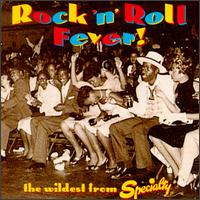 Rock 'N' Roll Fever!: The Wildest from Specialty von Various Artists