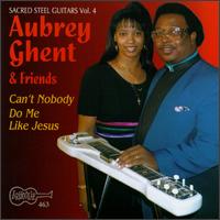 Can't Nobody Do Me Like Jesus: Sacred Steel, Vol. 4 von Aubrey Ghent