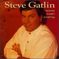 Love Can Carry von Steve Gatlin