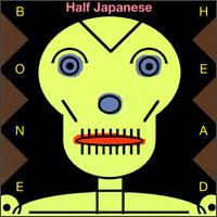 Bone Head von Half Japanese