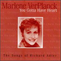 You Gotta Have Heart: Marlene Sings Richard Adler von Marlene VerPlanck
