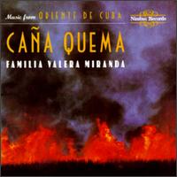 Cana Quema: Music from Oriente de Cuba von La Familia Valera Miranda