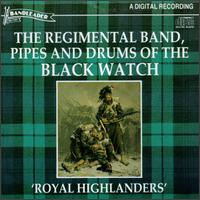 Royal Highlanders von Regimental Band, Pipes And Drums Of The Black Watch