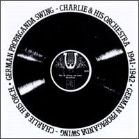 German Propaganda Swing 1941-1943 von Charlie & His Orchestra