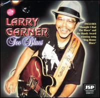 Too Blues von Larry Garner