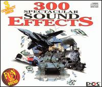 300 Spectacular Sound Effects [#1 1994] von Sound Effects