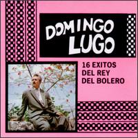 16 Exitos del Rey del Bolero von Domingo Lugo