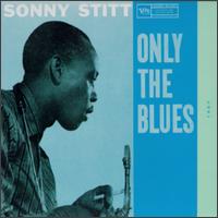Only the Blues von Sonny Stitt