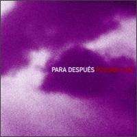 Possibly On von Para Después