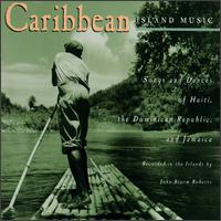 Caribbean Island Music: Songs and Dances of Haiti, the Dominican Republic and Jamaica von Various Artists
