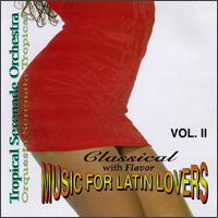 Music for Latin Lovers: Clasicos, Vol. 2 von Tropical Serenade Orchestra