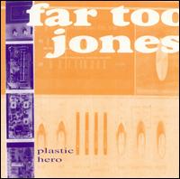 Plastic Hero von Far Too Jones