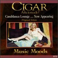 Cigar Aficionado: Music Moods: Casablanca Lounge...Now Appearing von Various Artists