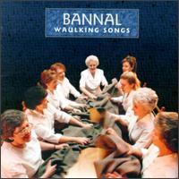Waulking Songs von Bannal