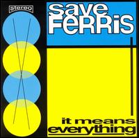 It Means Everything von Save Ferris