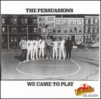 We Came to Play von The Persuasions