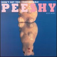 Don't Get Too Comfortable von Pee Shy