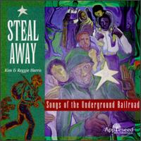 Steal Away: Songs of Underground Railroad von Kim & Reggie Harris