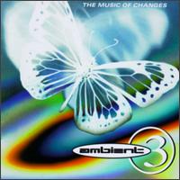 Ambient, Vol. 3: Music of Changes von Various Artists