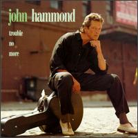 Trouble No More von John Hammond, Jr.