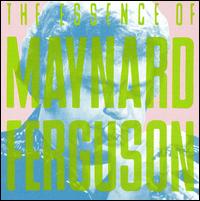 Essence of Maynard Ferguson von Maynard Ferguson