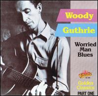 Worried Man Blues: Golden Classics, Pt. 1 von Woody Guthrie