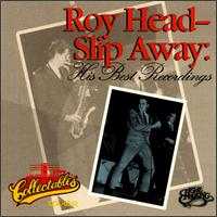 Slip Away: His Best Recordings von Roy Head