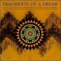 Fragments Of A Dream: Inti-Illimani/John Williams/Paco Peña von Inti-Illimani