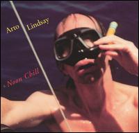 Noon Chill von Arto Lindsay