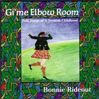 Gi'me Elbow Room: Folk Songs of a Scottish Childhood von Bonnie Rideout