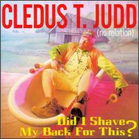 Did I Shave My Back for This? von Cledus T. Judd