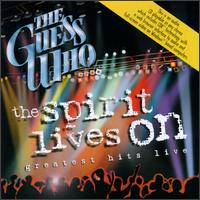 Spirit Lives On: Greatest Hits Live von The Guess Who