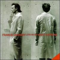 Let's Go Do What Happens von Francis Dunnery