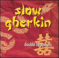 Double Happiness von Slow Gherkin