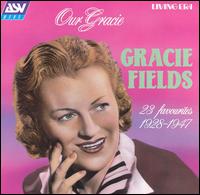Our Gracie: 23 Favorites 1928-1947 von Gracie Fields