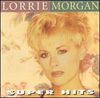 Super Hits von Lorrie Morgan
