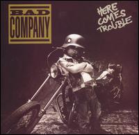 Here Comes Trouble von Bad Company